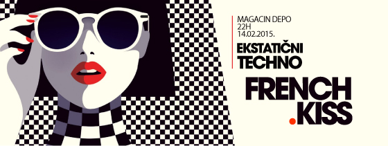 FRENCH KISS - Ekstatični techno - Magacin Depo, Tiket Klub FRENCH KISS - Ekstatični techno - Magacin Depo, Tiket Klub